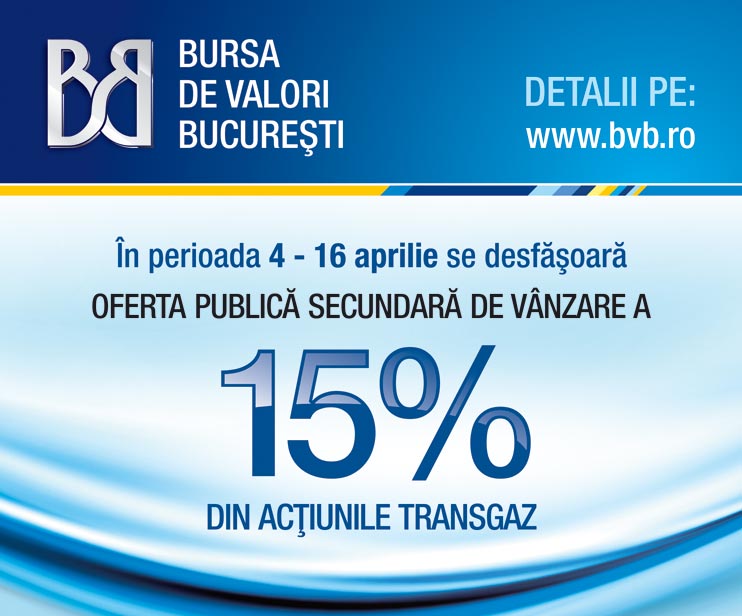 In perioada 4-16 Aprilie se desfasoara OFERTA PUBLICA SECUNDARA DE
VANZARE a 15% din Actiunile Transgaz. Detalii pe BVB.ro