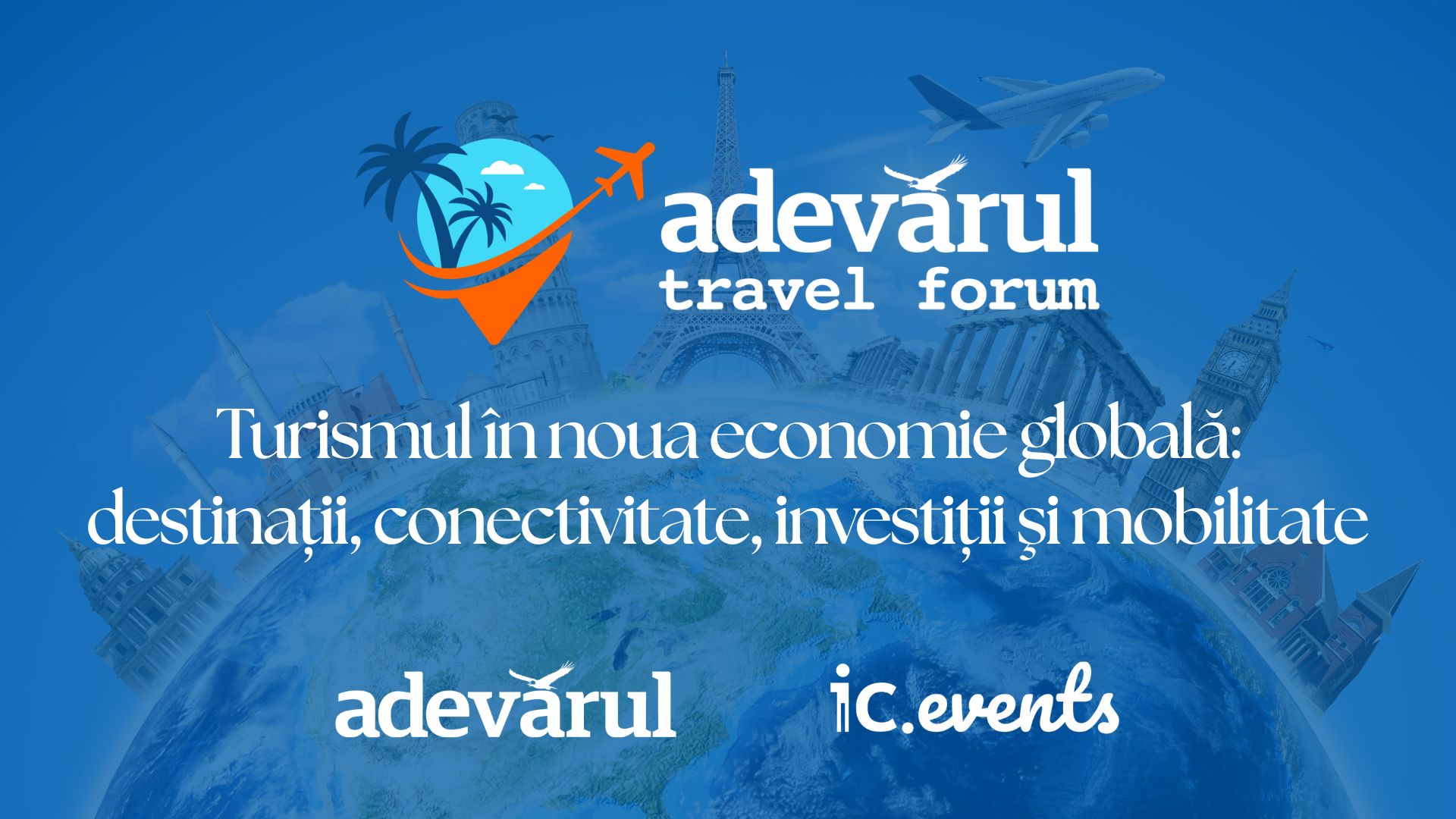 Turismul în noua economie globală: Cum poți participa la evenimentul organizat de „Adevărul”