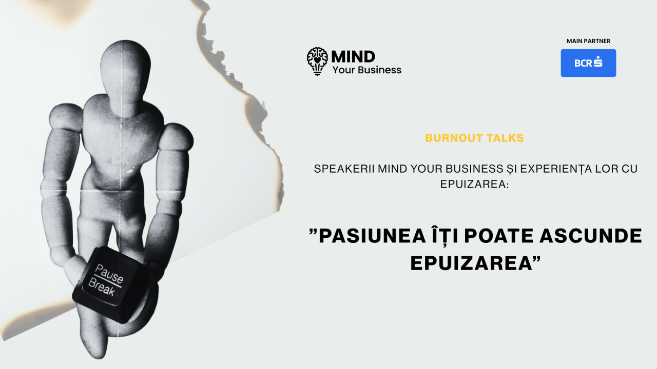 Burnout talks | speakerii Mind your Business și experiența lor cu burnout-ul: ”pasiunea îți poate ascunde epuizarea”